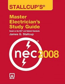 Stallcup's? Master Electrician's Study Guide, 2008 Edition - James G. Stallcup