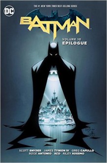 Batman (2011-2016) Vol. 10: Epilogue - Scott Snyder,Greg Capullo,Danny Miki