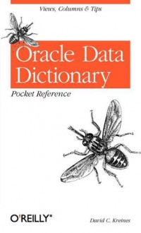 Oracle Data Dictionary Pocket Reference - David C. Kreines