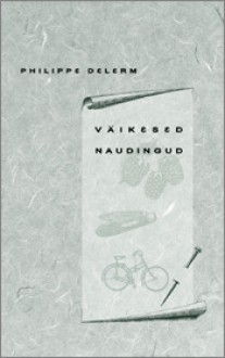 Väikesed naudingud - Philippe Delerm, Indrek Koff