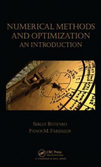 Numerical Methods and Optimization: An Introduction - Sergiy Butenko, Panos M. Pardalos