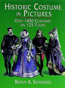 Historic Costume in Pictures - Bertel Braun, F. Schneider