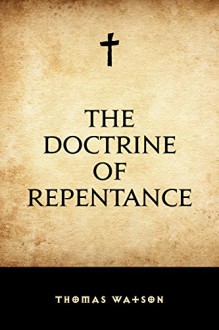 The Doctrine of Repentance - Thomas Watson