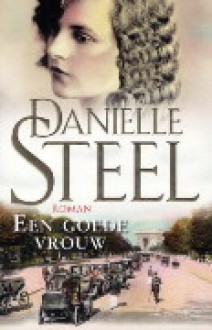 Een goede vrouw - Danielle Steel, Harmien Robroch