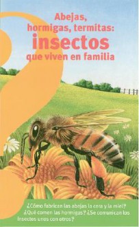 Abejas, Hormigas, Termitas: Insectos Que Viven en Familia - Marie Saint-dizier