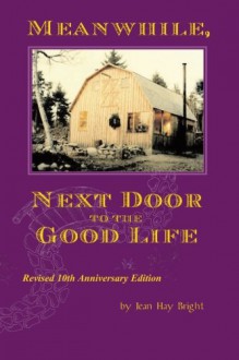 Meanwhile, Next Door to the Good Life - Jean Hay Bright, Jean Hay Bright, David Bright, Samantha C.S. Jones, David Walsh, Chameleon Illustration, Inc., U.S. Geological Survey, Susan Hand Shetterly, Hay Family Photos