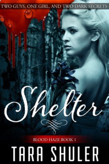 Shelter (Blood Haze: Book One) A Paranormal Romance - Tara Shuler