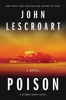 Poison: A Novel (Dismas Hardy) - John Lescroart