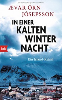 In einer kalten Winternacht: Ein Island-Krimi - Ævar Örn Jósepsson, Coletta Bürling