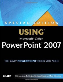 Special Edition Using Microsoft Office PowerPoint 2007 - Patrice-Anne Rutledge, Geetesh Bajaj