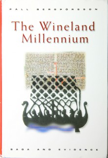 The Wineland Millenium: Saga and Evidence - Páll Bergþórsson, Anna Yates