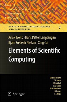 Elements of Scientific Computing - Aslak Tveito, Hans Petter Langtangen, Bjørn Frederik Nielsen, Xing Cai