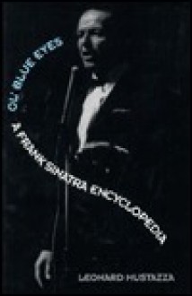 Ol' Blue Eyes: A Frank Sinatra Encyclopedia - Leonard Mustazza