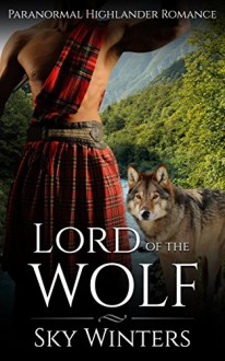 ROMANCE: HIGHLANDER ROMANCE: Lord of the Wolf (Mail Order Bride Pregnancy Shifter Romance) (Historical Paranormal Romance) - Sky Winters