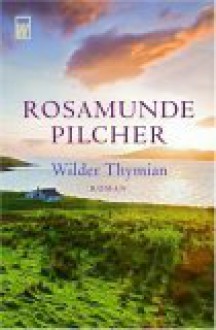 Wilder Thymian. - Rosamunde Pilcher, Ingrid Altrichter