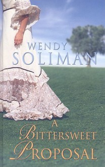 A Bittersweet Proposal - Wendy Soliman