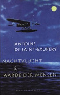 Nachtvlucht & Aarde der mensen - Antoine de Saint-Exupéry, Frans van Woerden