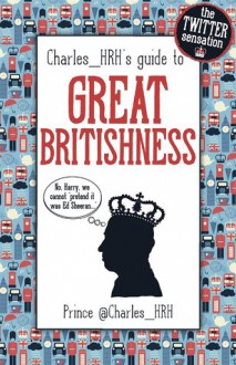 Charles_HRH guide to Great Britishness - Charles_HRH