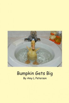 Bumpkin Gets Big - Amy L. Peterson