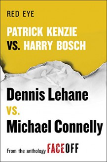 Red Eye: Patrick Kenzie vs. Harry Bosch: An Original Short Story - Dennis Lehane, Michael Connelly