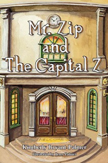 Mr. Zip and The Capital Z - Kimberly Bryant-Palmer, Anne Severance, Jerry Palmer