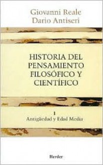 Historia pensamiento filosofico/cientifico, Vol. 1 (Spanish Edition) - Giovanni Reale, Dario Antiseri