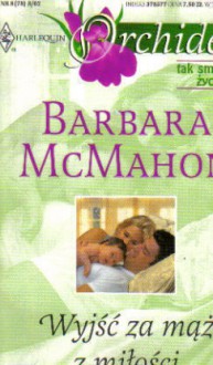 Wyjść za mąż z miłości - Barbara McMahon