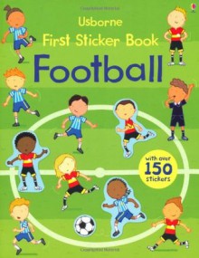 First Sticker Book Football (Usborne First Sticker Books) - Sam Taplin, Annalisa Sanmartino, Giulia Torelli