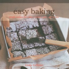 Easy Baking: Simple Recipes for Cakes, Cookies, Pies, and Breads - Linda Collister