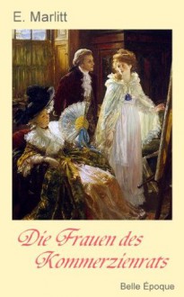 Die Frauen des Kommerzienrats (German Edition) - Eugenie Marlitt, Christian Reichenbach