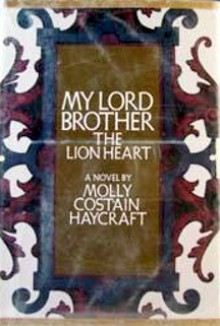 My Lord Brother the Lion Heart - Molly Costain Haycraft