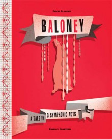 Baloney: A Tale in 3 Symphonic Acts - Pascal Blanchet