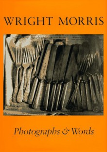 Wright Morris: Photographs & Words - Wright Morris