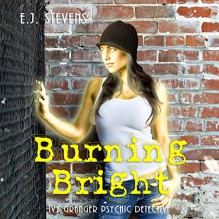 Burning Bright: Ivy Granger Book 3 - E.J. Stevens, Sacred Oaks, Melanie A. Mason