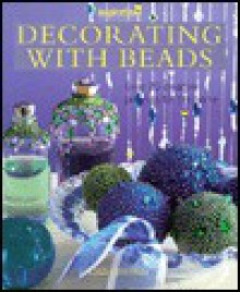 Decorating With Beads: Over 20 Beautiful Projects for the Home - Lisa Brown