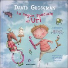 La lingua speciale di Uri - David Grossman, Bianca Pitzorno, Manuela Santini