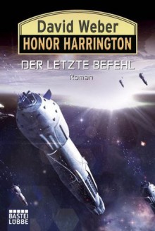 Der letzte Befehl (Honor Harrington, Bd. 26) - David Weber