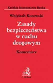 Zasady bezpieczeństwa w ruchu drogowym. Komentarz - Wojciech Kotowski