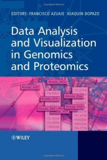 Data Analysis and Visualization in Genomics and Proteomics - Francisco Azuaje, Joaquin Dopazo