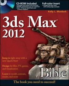 3ds Max 2012 Bible [With CDROM] - Kelly L. Murdock