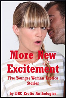 More New Excitement: Five Younger Woman Erotica Stories: Five Younger Woman Erotica Stories - Veronica Halstead, Fran Diaz, Kate Youngblood, Sarah Blitz