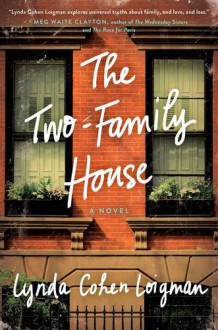 The Two-Family House: A Novel - Lynda Cohen Loigman