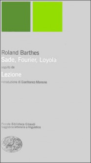 Sade, Fourier, Loyola - Roland Barthes, Gianfranco Marrone, Lidia Lonzi, Renzo Guidieri