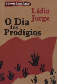 O Dia dos Prodígios - Lídia Jorge, António Jorge Gonçalves