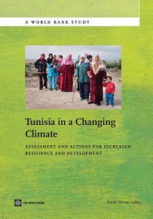 Tunisia in a Changing Climate: Assessment and Actions for Increased Resilience and Development - Dorte Verner