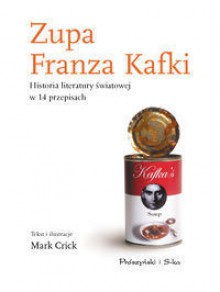 Zupa Franza Kafki - Mark Crick, Anna Bańkowska