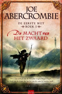 De macht van het zwaard / druk 1: de eerste wet boek 1 - J. Abercrombie