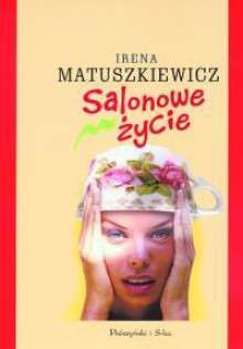 Salonowe życie - Irena Matuszkiewicz