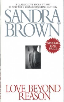 Love Beyond Reason - Sandra Brown