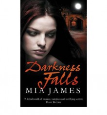 Darkness Falls - Mia James